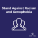 An Update From Our CEO: We Stand Against Racism and Xenophobia
