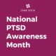 June is National PTSD Awareness Month